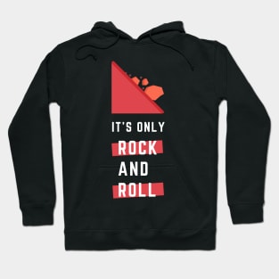 It's Only Rock And Roll Humor And Funny Hoodie